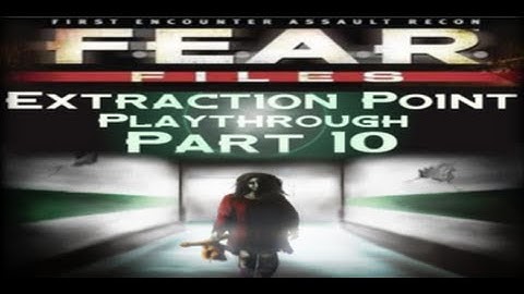 F.E.A.R. Files: Extraction Point Playthrough | Part 10