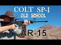 Shooting the Colt SP1 - The Original Old School AR-15 - I've Had Mine for 37 Years!