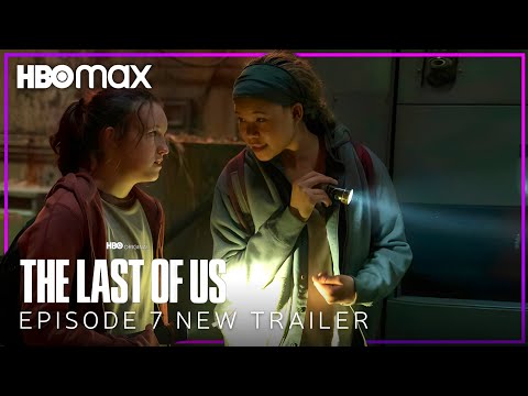 The Last of Us | EPISODE 7 NEW TRAILER | HBO Max