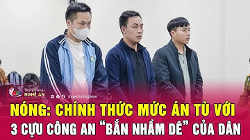 Nóng: Chính thức mức án tù với 3 cựu công an “bắn nhầm dê” của dân | Nghệ An TV
