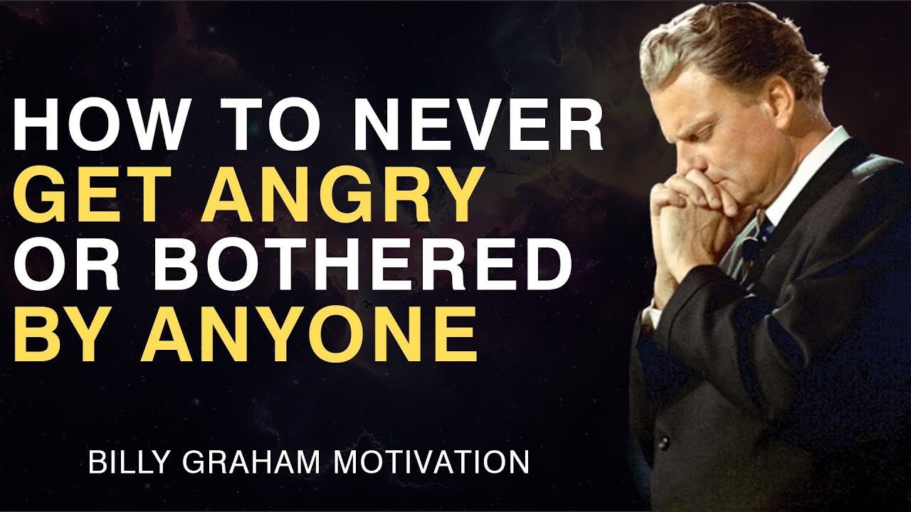 How to Never Get Angry or Bothered by Anyone - Faith Motivation - Billy Graham