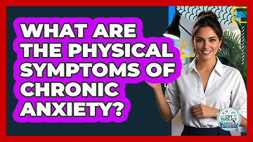 What Are The Physical Symptoms Of Chronic Anxiety? - CBT Toolkit