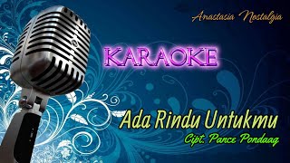 Ada Rindu Untukmu - Pance Pondaag || KARAOKE || @AnastasiaNostalgia