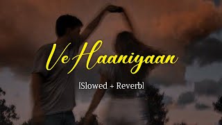 Ve Haaniyaan - Slowed and Reverb | Latest Lofi Resimi