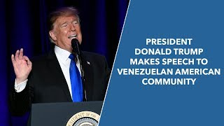 President Donald Trump Makes Speech to Venezuelan American Community