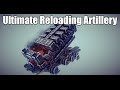Besiege - Ultimate Reloading Mobile Artillery