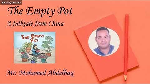 قصة الإناء الفارغ - الصف الرابع الابتدائي - الوحدة الأولى the empty pot مستر محمد عبدالحق