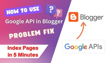 How To Use Google API in Blogger | Fast Website indexing with Gooogle API | Problem Fix