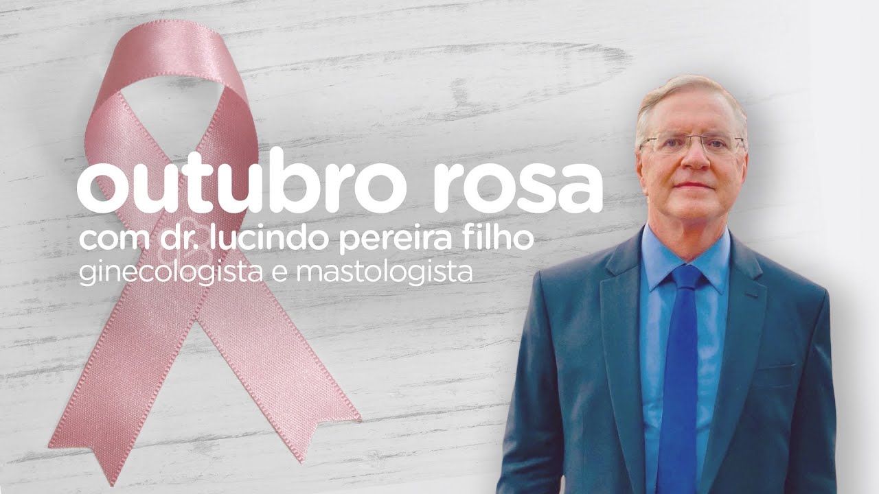 Outubro Rosa com Dr. Lucindo Pereira Filho Ginecologista e