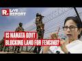 LIVE Report: Calcutta HC Directs Mamata Govt To Handover Land To BSF For Border Fencing | Indo-Bangl