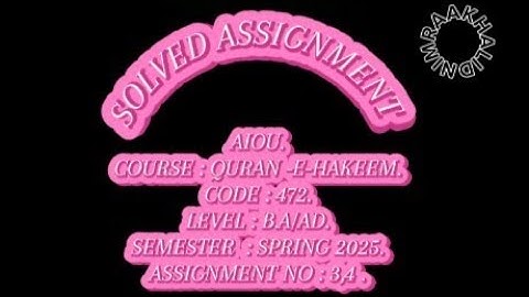 AIOU | COURSE QURAN-E-HAKEEM | CODE 472|LEVEL B.A/AD| ASSIGNMENT#3,4|📝✍🏻📓📚 SPRING 2025| NIMRAAKHALID