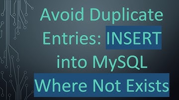 Avoid Duplicate Entries: INSERT into MySQL Where Not Exists