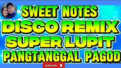 DISCO REMIX SWEETNOTES NA SUPER LUPIT PANGTANGGAL PAGOD SAYAWAN NA @gjsmusiclover792 