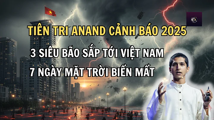 Tiên Tri Anand Cảnh Báo 2025: 3 Siêu Bão Sắp Tấn Công, 7 Ngày Mặt Trời Biến Mất?