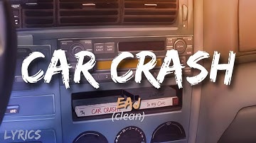 eaJ - Car Crash (Clean Version) LYRICS
