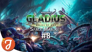 WE TOPPLE ANOTHER HIVE | Space Marines #08 | WARHAMMER 40k : Gladius - Relics of War