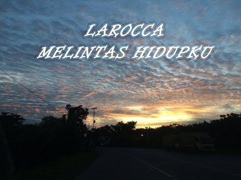 LAROCCA (MELINTAS HIDUPKU), YANG KATANYA DIJIPLAK ARMADA (BUKA HATIMU)