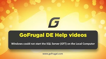 GoFrugal DE6 Troubleshooting - Windows could not start the SQL Server (GFT) on the Local Computer