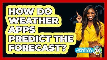 How Do Weather Apps Predict The Forecast? - Weather Watchdog