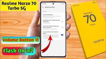 realme narzo 70 turbo volume button flashlight, realme narzo 70 turbo flashlight setting