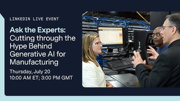 Generative AI for Manufacturing: Cutting Through the Hype