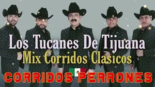 Los Tucanes De Tijuana - Corridos Pesados - Puros Corridos Mix 2023