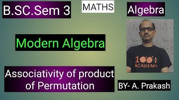 B.SC. Sem (3); MATHS. Algebra; “Group“.|| Associativity of product of Permutation  ||.By— A. Prakash