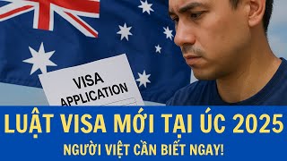 Luật visa mới tại úc 2025: người Việt cần biết ngay! | Hiền BTV