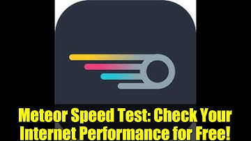 Meteor Speed Test: Check Your Internet Performance for Free!