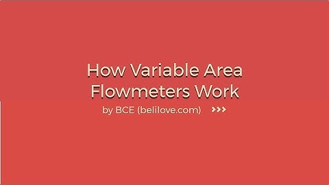 Variable Area Flowmeters (aka Rotameters) - How They Work