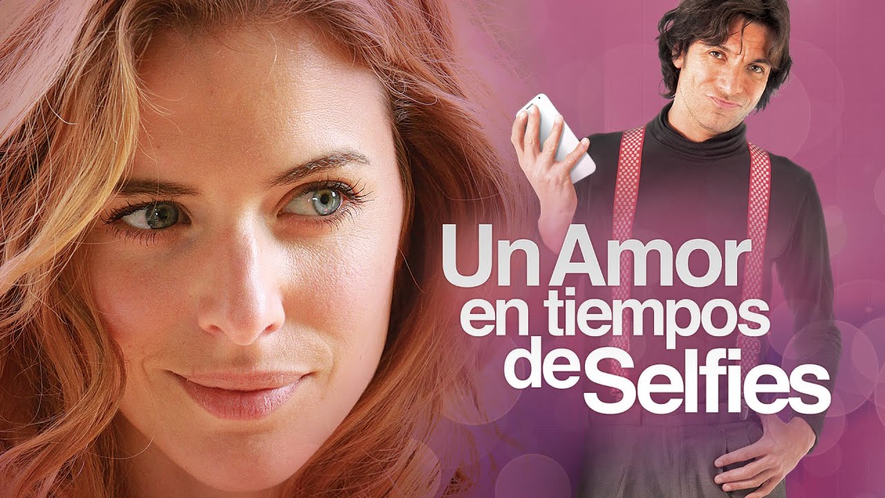 Un amor en tiempos de selfies | Películas Completas en Español Latino