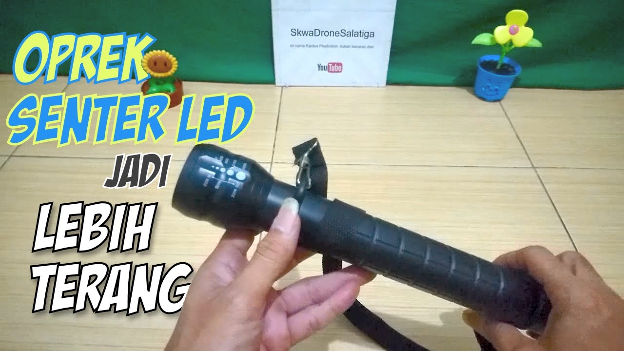 Cara Saya Memodifikasi Senter Led Agar Lebih Terang Youtube