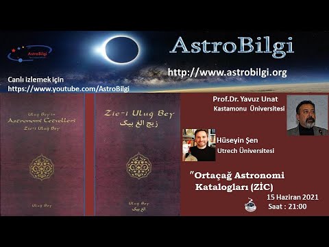 AstroBilgi Evde: Ortaçağ Astronomi Katalogları (ZİC), Prof.Dr. Yavuz Unat, Hüseyin Şen