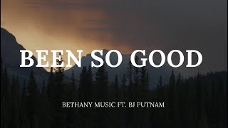 Download Lagu Been So Good - Bethany Music Ft. Bj Putnam (Lyrics) MP3