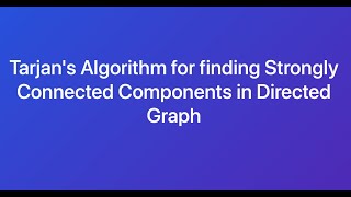 Detailed Explanation of TARJAN's Algorithm to find Strongly Connected Components with Code