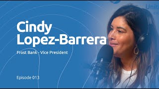 United We Podcast: Cindy Lopez Barrera, Frost Bank (Sn 1, Ep 13)