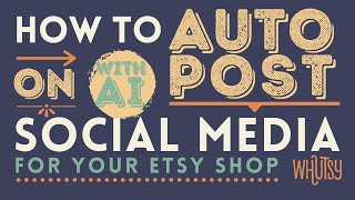 NEW FEATURE WILL BLOW YOUR MIND! Etsy Shops: Use AI to Automate Social Media Posts With ChatGPT