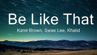 Kane Brown, Swae Lee, Khalid - Be Like That Lyrics Best Vibing Music