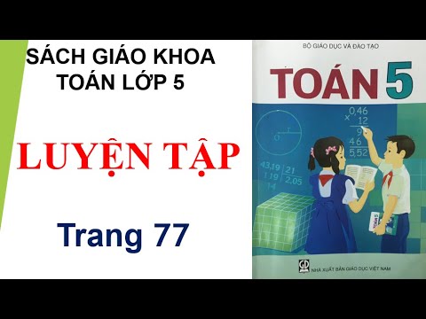 Video Luyện tập, trang 77 sgk toán lớp 5 - youtube