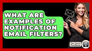 What Are Examples Of Notification Email Filters? - TheEmailToolbox.com