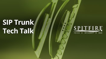 Spitfire Tech Talk - SIP Trunk