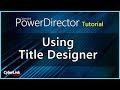 Powerdirector  using title designer  cyberlink