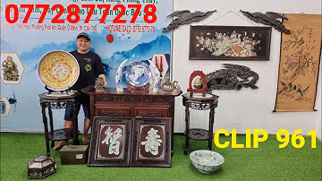 Clip 961 (28/8/2022) Đồ Xưa Cũ Sưu Tầm, Đồ Gỗ Cẩn Ốc Xà Cừ, Gốm Sứ, Đồ Đồng Giá Sỉ, Đồ Cổ, ltk