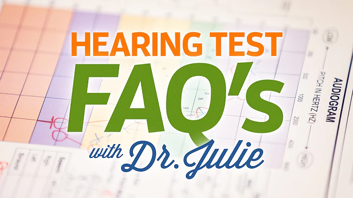 Hearing Test FAQs with Dr. Julie
