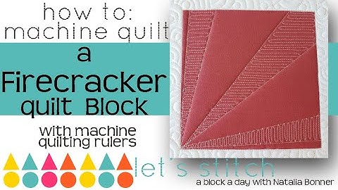 How To: Machine Quilt a Firecracker Quilt Block-W/ Natalia Bonner- Lets Stitch a Block a Day- Day 59