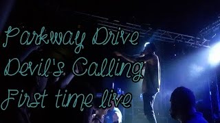 PARKWAY DRIVE - DEVIL'S CALLING FIRST TIME LIVE