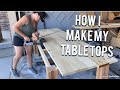 HOW I GLUE UP MY TABLE TOPS - PROCESS FOR BEGINNERS