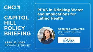 2024 Capitol Hill Policy Briefing - PFAS in Drinking Water and Implications for Latino Health