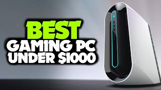 Top 6: Best Prebuilt Gaming PC Under $1000 in 2021