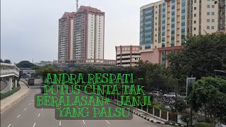 ANDRA RESPATI - PUTUS CINTA TAK BERALASAN - JANJI YANG PALSU ..